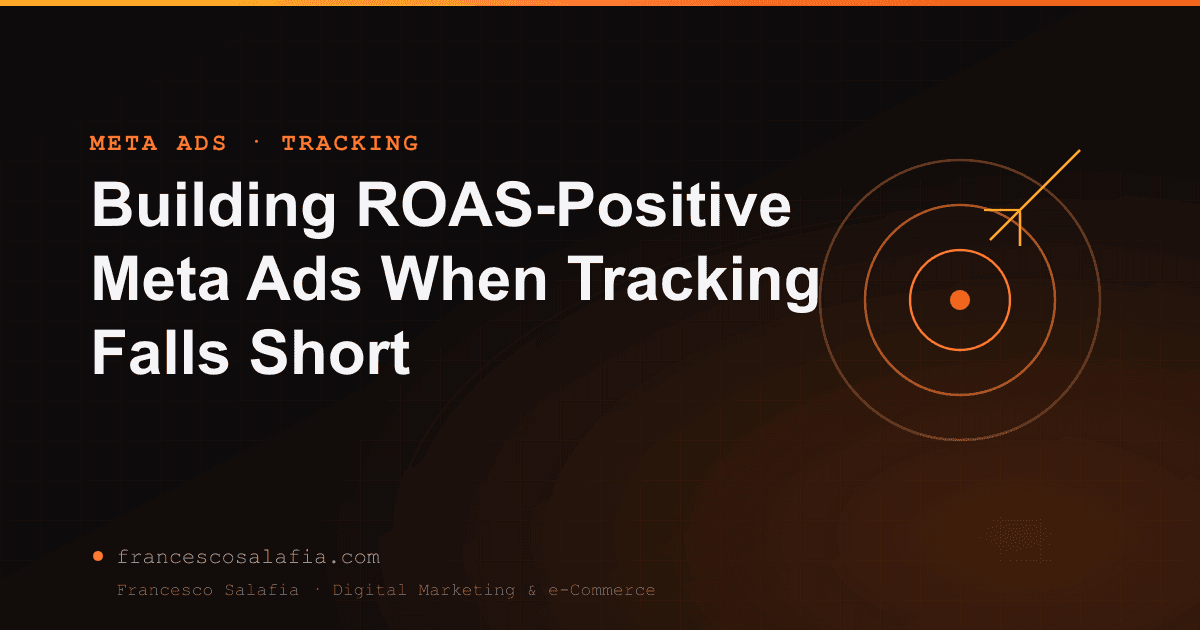 Building ROAS-Positive Meta Ads When Tracking Falls Short